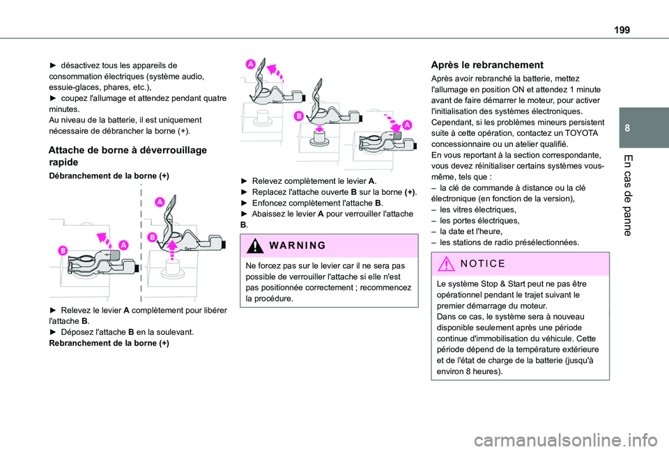 TOYOTA PROACE CITY VERSO 2020 Notices Demploi (in French) 199
En cas de panne
8
► désactivez tous les appareils de consommation électriques (système audio, essuie-glaces, phares, etc.),► coupez l'allumage et attendez pendant quatre minutes.Au nive TOYOTA PROACE CITY VERSO 2020 Notices Demploi (in French) 199
En cas de panne
8
► désactivez tous les appareils de consommation électriques (système audio, essuie-glaces, phares, etc.),► coupez l'allumage et attendez pendant quatre minutes.Au nive