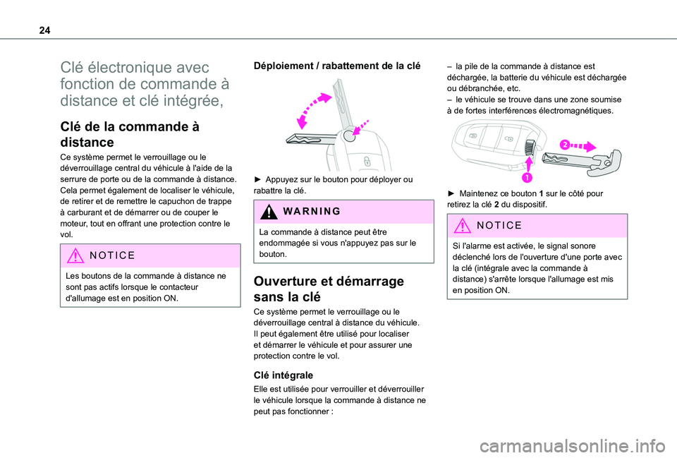 TOYOTA PROACE CITY VERSO 2020  Notices Demploi (in French) 24
Clé électronique avec 
fonction de commande à 
distance et clé intégrée,
Clé de la commande à 
distance
Ce système permet le verrouillage ou le déverrouillage central du véhicule à l