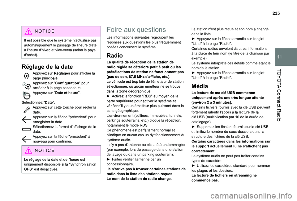 TOYOTA PROACE CITY VERSO 2020 Notices Demploi (in French) 235
TOYOTA Connect Radio
11
NOTIC E
Il est possible que le système n'actualise pas automatiquement le passage de l'heure d'été à l'heure d'hiver, et vice-versa (selon le pays d TOYOTA PROACE CITY VERSO 2020 Notices Demploi (in French) 235
TOYOTA Connect Radio
11
NOTIC E
Il est possible que le système n'actualise pas automatiquement le passage de l'heure d'été à l'heure d'hiver, et vice-versa (selon le pays d