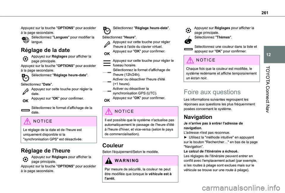 TOYOTA PROACE CITY VERSO 2020 Notices Demploi (in French) 261
TOYOTA Connect Nav
12
Appuyez sur la touche "OPTIONS" pour accéder à la page secondaire.Sélectionnez "Langues" pour modifier la langue.
Réglage de la date
Appuyez sur Réglages TOYOTA PROACE CITY VERSO 2020 Notices Demploi (in French) 261
TOYOTA Connect Nav
12
Appuyez sur la touche "OPTIONS" pour accéder à la page secondaire.Sélectionnez "Langues" pour modifier la langue.
Réglage de la date
Appuyez sur Réglages