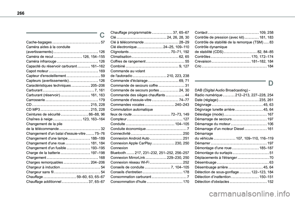TOYOTA PROACE CITY VERSO 2020 Notices Demploi (in French) 266
C
Cache-bagages 57Caméra aides à la conduite (avertissements) 126Caméra de recul 126, 154–155Caméra infrarouge 126Capacité du réservoir carburant 161–162Capot moteur 169Capt TOYOTA PROACE CITY VERSO 2020 Notices Demploi (in French) 266
C
Cache-bagages 57Caméra aides à la conduite (avertissements) 126Caméra de recul 126, 154–155Caméra infrarouge 126Capacité du réservoir carburant 161–162Capot moteur 169Capt