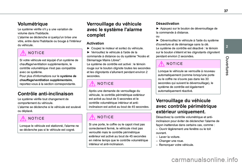 TOYOTA PROACE CITY VERSO 2020  Notices Demploi (in French) 37
Ouvertures
2
Volumétrique
Le système vérifie s'il y a une variation de volume dans l'habitacle.L'alarme se déclenche si quelqu'un brise une vitre, entre dans l'habitacle ou 