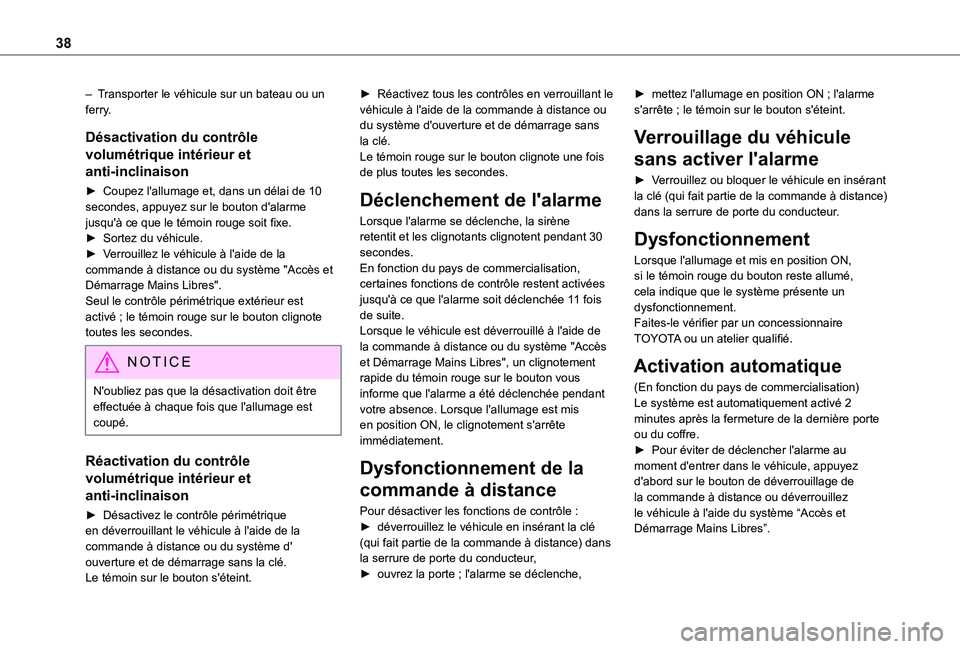 TOYOTA PROACE CITY VERSO 2020  Notices Demploi (in French) 38
– Transporter le véhicule sur un bateau ou un ferry.
Désactivation du contrôle 
volumétrique intérieur et 
anti-inclinaison
►  Coupez l'allumage et, dans un délai de 10 secondes, appu