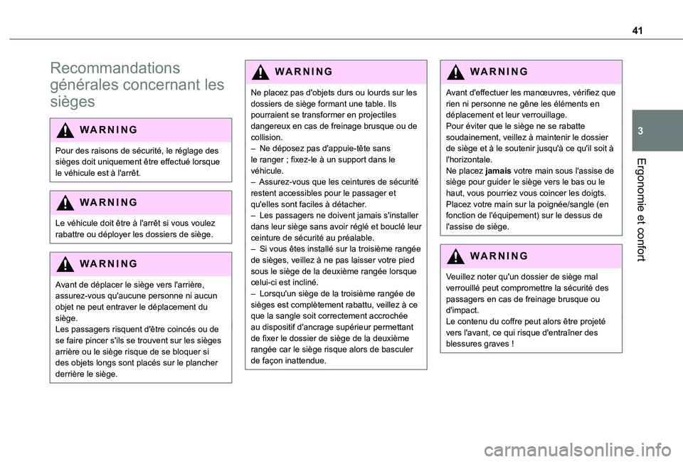TOYOTA PROACE CITY VERSO 2020  Notices Demploi (in French) 41
Ergonomie et confort
3
Recommandations 
générales concernant les 
sièges
WARNI NG
Pour des raisons de sécurité, le réglage des sièges doit uniquement être effectué lorsque le véhicule est