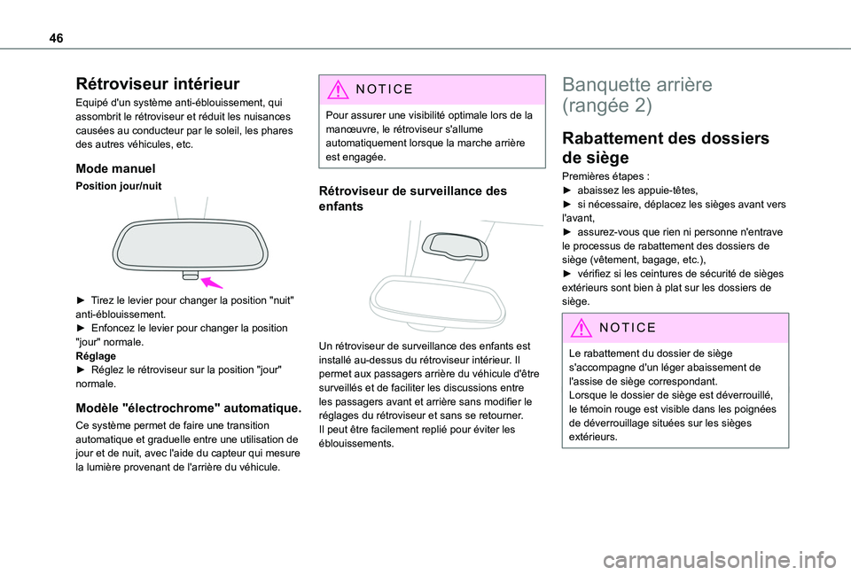 TOYOTA PROACE CITY VERSO 2020  Notices Demploi (in French) 46
Rétroviseur intérieur
Equipé d'un système anti-éblouissement, qui assombrit le rétroviseur et réduit les nuisances causées au conducteur par le soleil, les phares des autres véhicules,