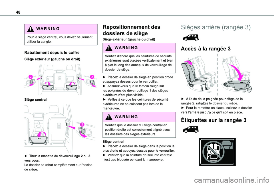 TOYOTA PROACE CITY VERSO 2020  Notices Demploi (in French) 48
WARNI NG
Pour le siège central, vous devez seulement utiliser la sangle.
Rabattement depuis le coffre
Siège extérieur (gauche ou droit) 
 
Siège central 
 
► Tirez la manette de déverrouilla