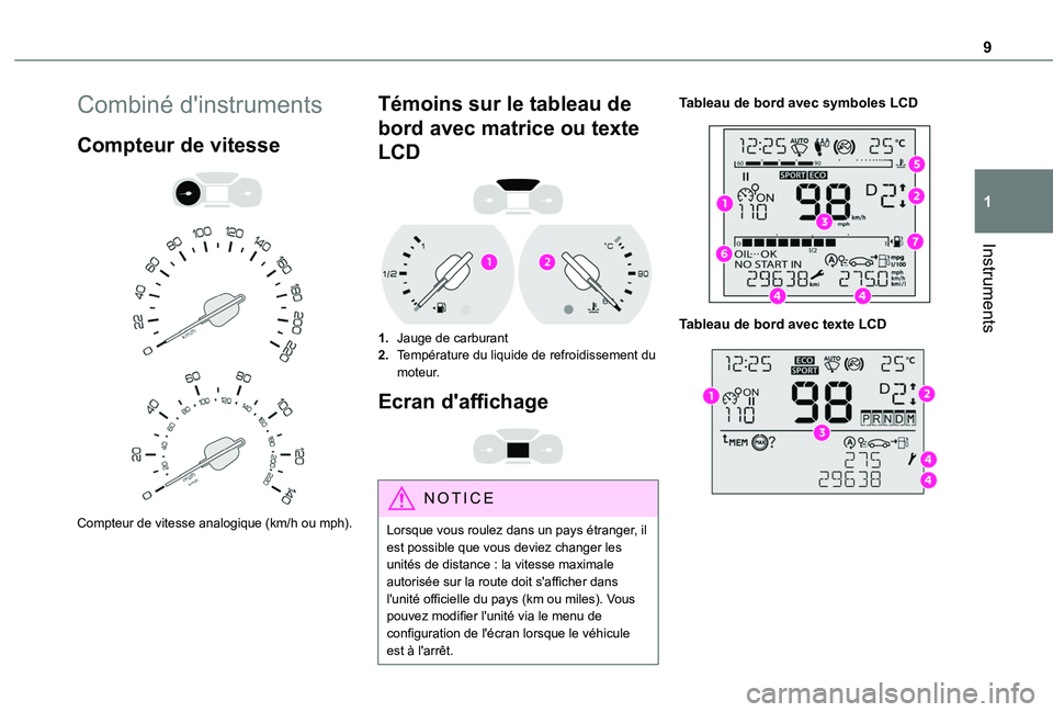 TOYOTA PROACE CITY VERSO 2020  Notices Demploi (in French) 9
Instruments
1
Combiné d'instruments
Compteur de vitesse 
  
 
Compteur de vitesse analogique (km/h ou mph).
Témoins sur le tableau de 
bord avec matrice ou texte 
LCD 
 
1.Jauge de carburant
2