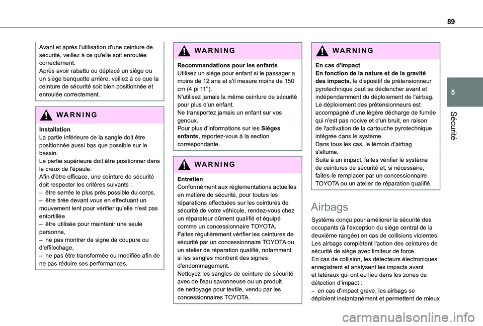 TOYOTA PROACE CITY VERSO 2020 Notices Demploi (in French) 89
Sécurité
5
Avant et après l'utilisation d'une ceinture de sécurité, veillez à ce qu'elle soit enroulée correctement.Après avoir rabattu ou déplacé un siège ou un siège banqu TOYOTA PROACE CITY VERSO 2020 Notices Demploi (in French) 89
Sécurité
5
Avant et après l'utilisation d'une ceinture de sécurité, veillez à ce qu'elle soit enroulée correctement.Après avoir rabattu ou déplacé un siège ou un siège banqu