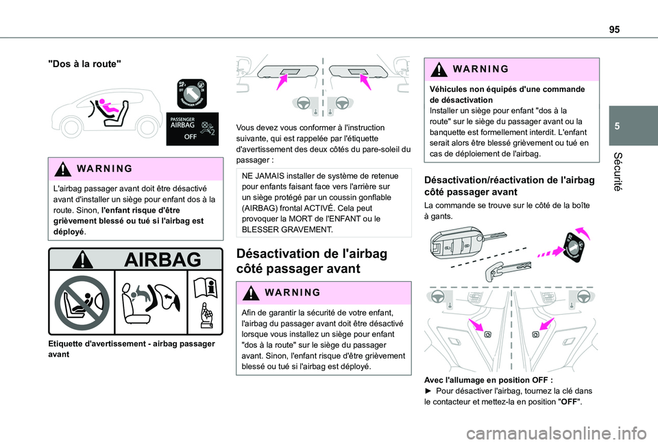 TOYOTA PROACE CITY VERSO 2020 Notices Demploi (in French) 95
Sécurité
5
"Dos à la route"
WARNI NG
L'airbag passager avant doit être désactivé avant d'installer un siège pour enfant dos à la route. Sinon, l'enfant risque d' TOYOTA PROACE CITY VERSO 2020 Notices Demploi (in French) 95
Sécurité
5
"Dos à la route"
WARNI NG
L'airbag passager avant doit être désactivé avant d'installer un siège pour enfant dos à la route. Sinon, l'enfant risque d'