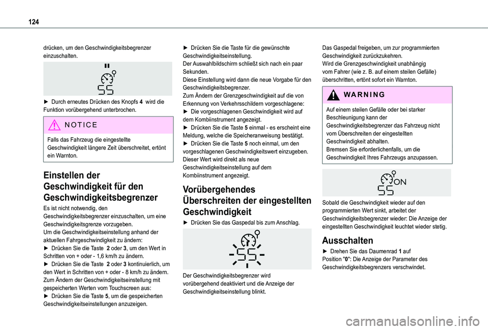 TOYOTA PROACE CITY VERSO 2020 Betriebsanleitungen (in German) 124
drücken, um den Geschwindigkeitsbegrenzer einzuschalten.
► Durch erneutes Drücken des Knopfs 4 wird die Funktion vorübergehend unterbrochen.
NOTIC E
Falls das Fahrzeug die eingestellte Ge TOYOTA PROACE CITY VERSO 2020 Betriebsanleitungen (in German) 124
drücken, um den Geschwindigkeitsbegrenzer einzuschalten.
► Durch erneutes Drücken des Knopfs 4 wird die Funktion vorübergehend unterbrochen.
NOTIC E
Falls das Fahrzeug die eingestellte Ge