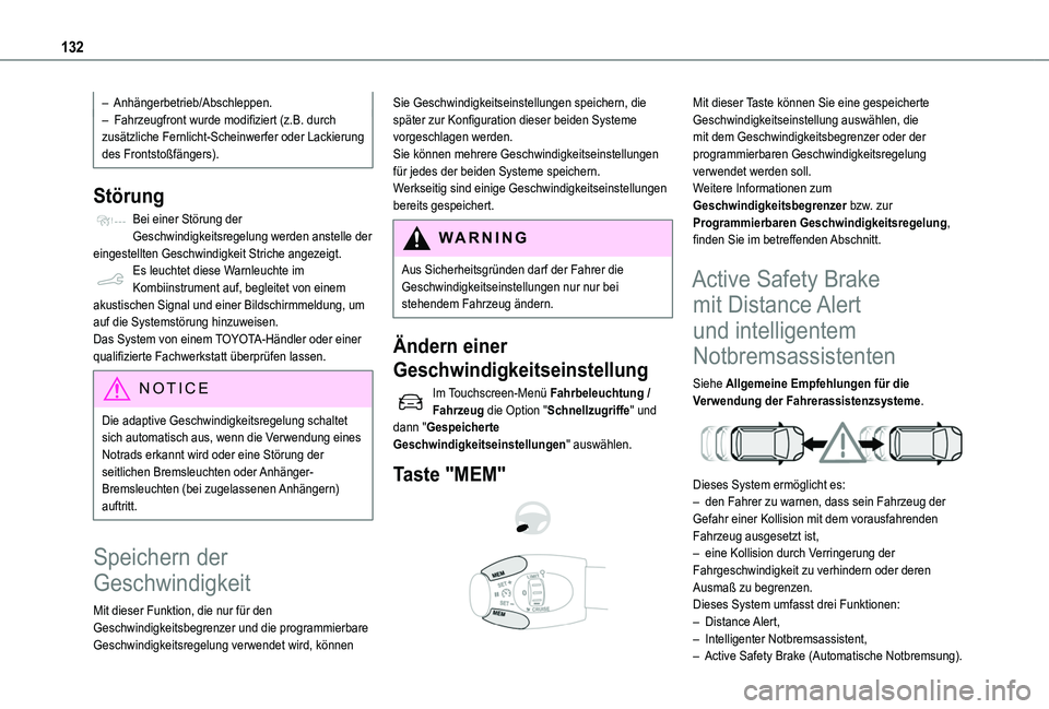 TOYOTA PROACE CITY VERSO 2020 Betriebsanleitungen (in German) 132
– Anhängerbetrieb/Abschleppen.– Fahrzeugfront wurde modifiziert (z.B. durch zusätzliche Fernlicht-Scheinwerfer oder Lackierung des Frontstoßfängers).
Störung
Bei einer Störung der Geschw TOYOTA PROACE CITY VERSO 2020 Betriebsanleitungen (in German) 132
– Anhängerbetrieb/Abschleppen.– Fahrzeugfront wurde modifiziert (z.B. durch zusätzliche Fernlicht-Scheinwerfer oder Lackierung des Frontstoßfängers).
Störung
Bei einer Störung der Geschw