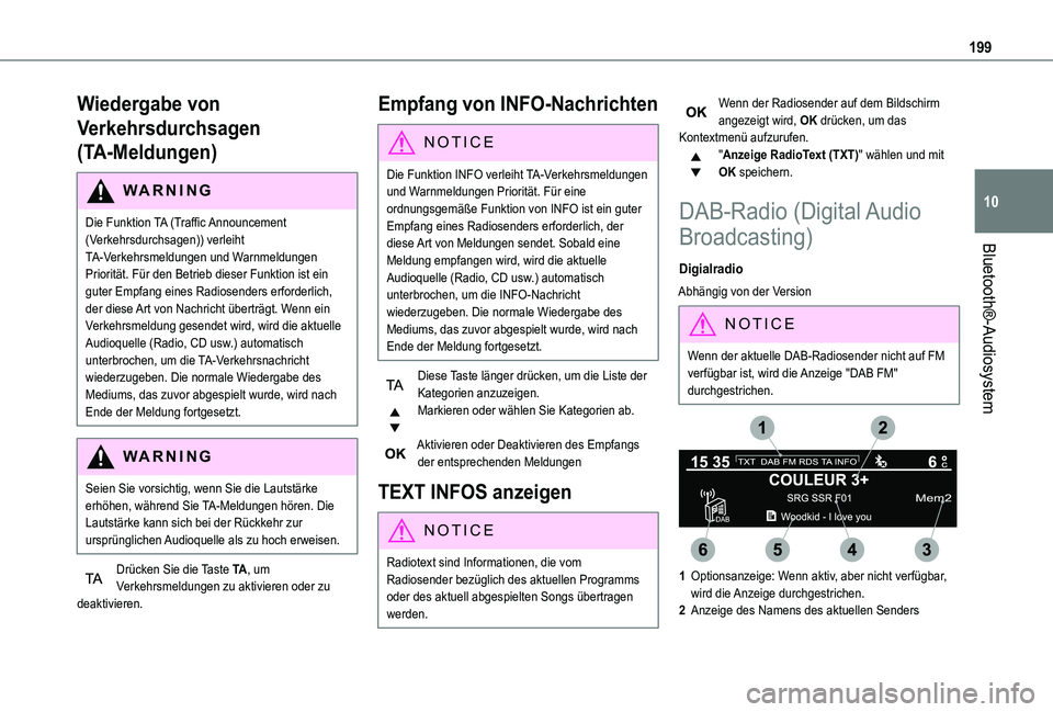 TOYOTA PROACE CITY VERSO 2020 Betriebsanleitungen (in German) 199
Bluetooth®-Audiosystem
10
Wiedergabe von
Verkehrsdurchsagen
(TA-Meldungen)
WARNI NG
Die Funktion TA (Traffic Announcement (Verkehrsdurchsagen)) verleiht TA-Verkehrsmeldungen und Warnmeldungen
TOYOTA PROACE CITY VERSO 2020 Betriebsanleitungen (in German) 199
Bluetooth®-Audiosystem
10
Wiedergabe von
Verkehrsdurchsagen
(TA-Meldungen)
WARNI NG
Die Funktion TA (Traffic Announcement (Verkehrsdurchsagen)) verleiht TA-Verkehrsmeldungen und Warnmeldungen