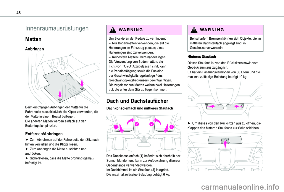 TOYOTA PROACE CITY VERSO 2020  Betriebsanleitungen (in German) 48
Innenraumausrüstungen
Matten
Anbringen 
 
Beim erstmaligen Anbringen der Matte für die Fahrerseite ausschließlich die Klipps verwenden, die der Matte in einem Beutel beiliegen.Die anderen Matten