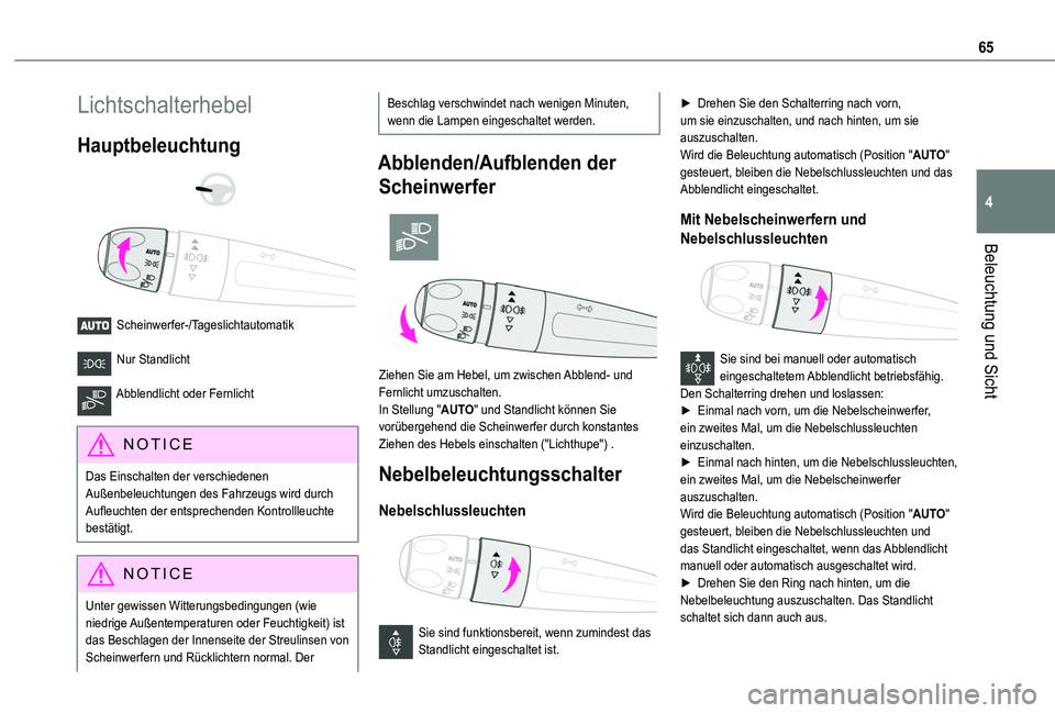TOYOTA PROACE CITY VERSO 2020 Betriebsanleitungen (in German) 65
Beleuchtung und Sicht
4
Lichtschalterhebel
Hauptbeleuchtung
Scheinwerfer-/Tageslichtautomatik
Nur Standlicht
Abblendlicht oder Fernlicht
NOTIC E
Das Einschalten der verschiedenen Außenbel TOYOTA PROACE CITY VERSO 2020 Betriebsanleitungen (in German) 65
Beleuchtung und Sicht
4
Lichtschalterhebel
Hauptbeleuchtung
Scheinwerfer-/Tageslichtautomatik
Nur Standlicht
Abblendlicht oder Fernlicht
NOTIC E
Das Einschalten der verschiedenen Außenbel