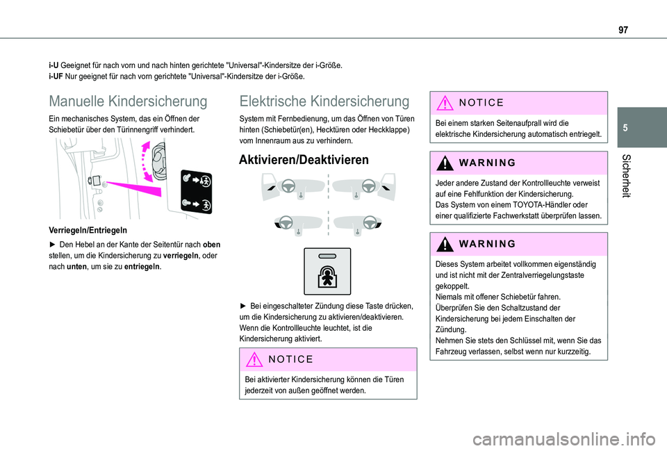 TOYOTA PROACE CITY VERSO 2020 Betriebsanleitungen (in German) 97
Sicherheit
5
i-U Geeignet für nach vorn und nach hinten gerichtete "Universal"-Kinder\
sitze der i-Größe.i-UF Nur geeignet für nach vorn gerichtete "Universal"-Kindersitze der i TOYOTA PROACE CITY VERSO 2020 Betriebsanleitungen (in German) 97
Sicherheit
5
i-U Geeignet für nach vorn und nach hinten gerichtete "Universal"-Kinder\
sitze der i-Größe.i-UF Nur geeignet für nach vorn gerichtete "Universal"-Kindersitze der i