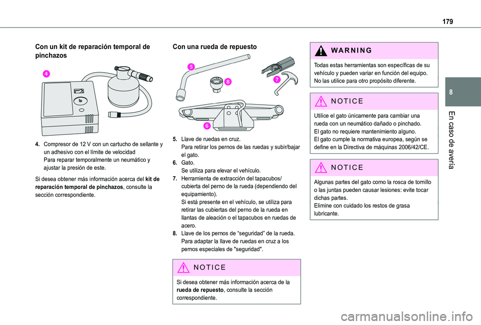 TOYOTA PROACE CITY VERSO 2020  Manuale de Empleo (in Spanish) 179
En caso de avería
8
Con un kit de reparación temporal de 
pinchazos 
 
4.Compresor de 12 V con un cartucho de sellante y un adhesivo con el límite de velocidadPara reparar temporalmente un neum