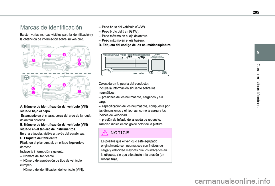 TOYOTA PROACE CITY VERSO 2020  Manuale de Empleo (in Spanish) 205
Características técnicas
9
Marcas de identificación
Existen varias marcas visibles para la identificación y la obtención de información sobre su vehículo. 
 
A. Número de identificación d