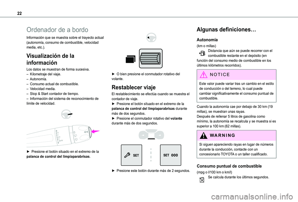 TOYOTA PROACE CITY VERSO 2020 Manuale de Empleo (in Spanish) 22
Ordenador de a bordo
Información que se muestra sobre el trayecto actual (autonomía, consumo de combustible, velocidad media, etc.).
Visualización de la
información
Los datos se muestran de fo TOYOTA PROACE CITY VERSO 2020 Manuale de Empleo (in Spanish) 22
Ordenador de a bordo
Información que se muestra sobre el trayecto actual (autonomía, consumo de combustible, velocidad media, etc.).
Visualización de la
información
Los datos se muestran de fo