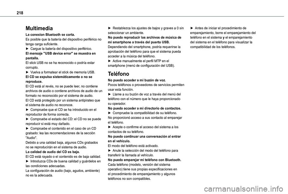 TOYOTA PROACE CITY VERSO 2020  Manuale de Empleo (in Spanish) 218
Multimedia
La conexion Bluetooth se corta.Es posible que la batería del dispositivo periférico no tenga carga suficiente.► Cargue la batería del dispositivo periférico.El mensaje "USB de