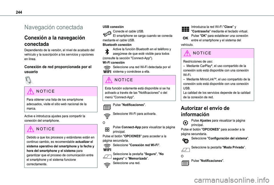 TOYOTA PROACE CITY VERSO 2020  Manuale de Empleo (in Spanish) 244
Navegación conectada
Conexión a la navegación 
conectada
Dependiendo de la versión, el nivel de acabado del vehículo y la suscripción a los servicios y opciones en línea.
Conexión de red p