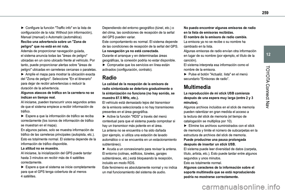 TOYOTA PROACE CITY VERSO 2020  Manuale de Empleo (in Spanish) 259
TOYOTA Connect Nav
12
► Configure la función "Traffic info" en la lista de configuración de la ruta: Without (sin información), Manual (manual) o Automatic (automática).Recibo una ad