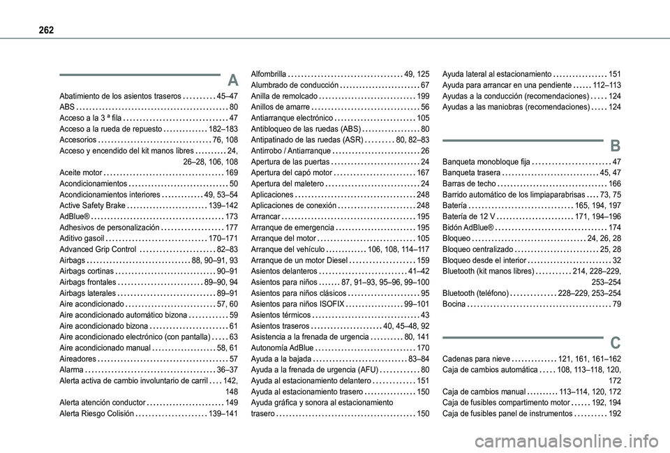 TOYOTA PROACE CITY VERSO 2020  Manuale de Empleo (in Spanish) 262
A
Abatimiento de los asientos traseros   45–47ABS   80Acceso a la 3 ª fila   47Acceso a la rueda de repuesto   182–183Accesorios   76, 108Acceso y encendido del kit manos libres   24,   26–