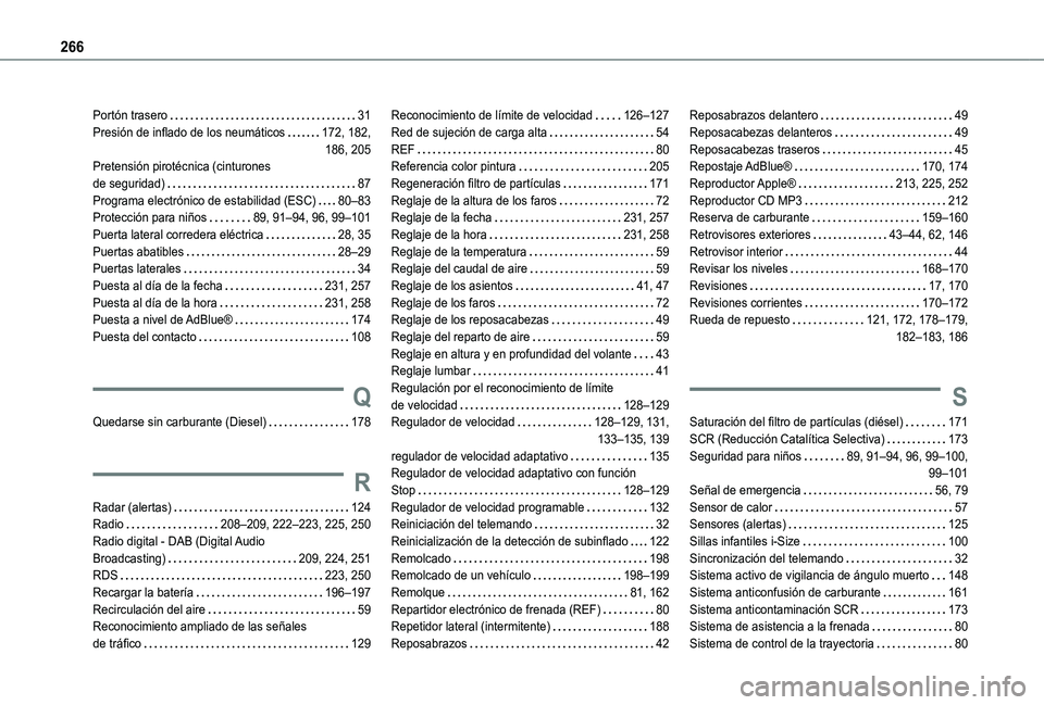 TOYOTA PROACE CITY VERSO 2020  Manuale de Empleo (in Spanish) 266
Portón trasero   31Presión de inflado de los neumáticos   172, 182,   186, 205Pretensión pirotécnica (cinturones  de seguridad)   87Programa electrónico de estabilidad (ESC)   80–83Protecc