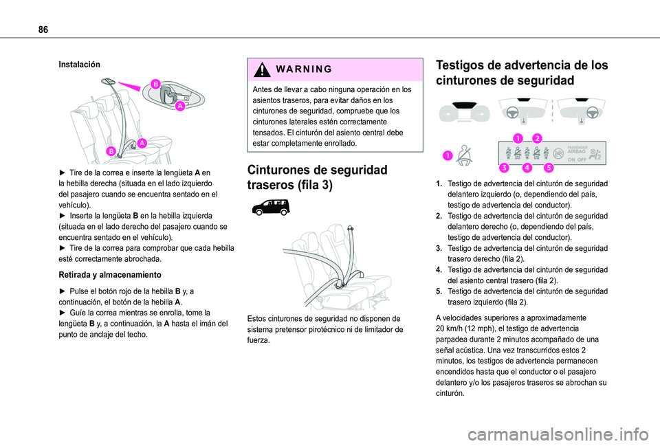 TOYOTA PROACE CITY VERSO 2020  Manuale de Empleo (in Spanish) 86
Instalación
 
 
► Tire de la correa e inserte la lengüeta A en la hebilla derecha (situada en el lado izquierdo del pasajero cuando se encuentra sentado en el vehículo).►  Inserte la lengüe