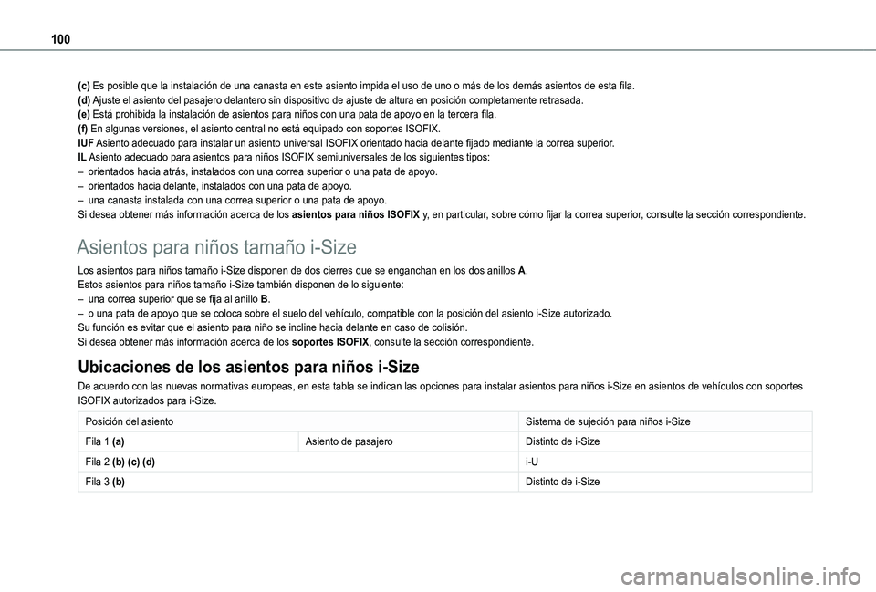 TOYOTA PROACE CITY VERSO 2020  Manuale de Empleo (in Spanish) 100
(c) Es posible que la instalación de una canasta en este asiento impida el uso de uno o más de los demás asientos de esta fila.(d) Ajuste el asiento del pasajero delantero sin dispositivo de aj