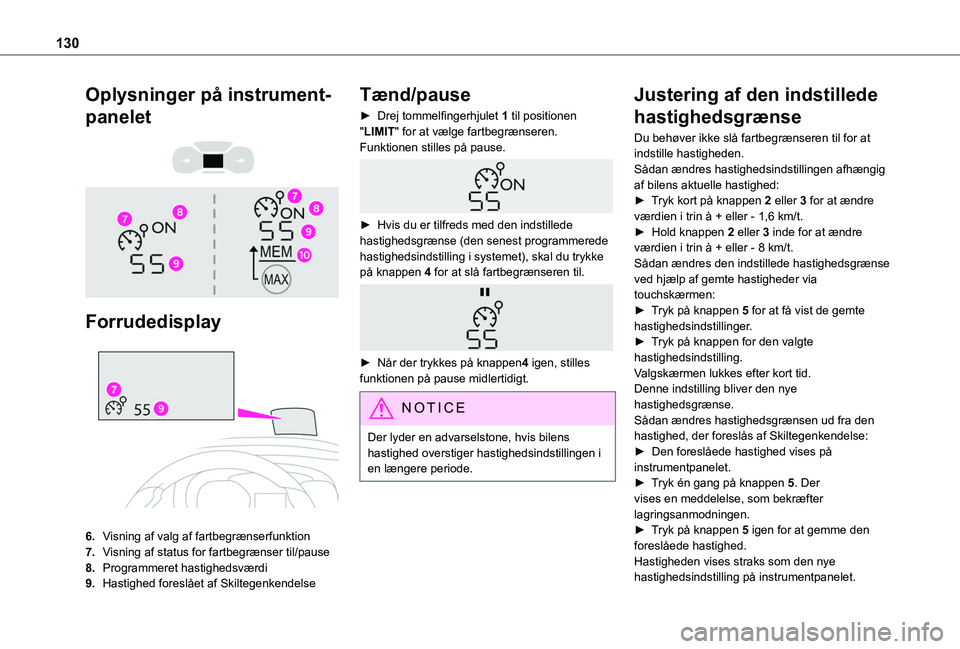TOYOTA PROACE CITY VERSO 2020  Brugsanvisning (in Danish) 130
Oplysninger på instrument-
panelet 
  
 
Forrudedisplay 
 
6.Visning af valg af fartbegrænserfunktion
7.Visning af status for fartbegrænser til/pause
8.Programmeret hastighedsværdi
9.Hastighed