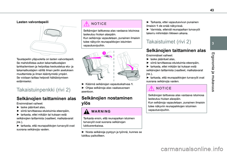 TOYOTA PROACE CITY VERSO 2020 Omistajan Käsikirja (in Finnish) 43
Ergonomia ja mukavuus
3
Lasten valvontapeili
Taustapeilin yläpuolella on lasten valvontapeili. Se mahdollistaa auton takamatkustajien tarkkailemisen ja helpottaa keskustelua etu- ja takamatkust TOYOTA PROACE CITY VERSO 2020 Omistajan Käsikirja (in Finnish) 43
Ergonomia ja mukavuus
3
Lasten valvontapeili
Taustapeilin yläpuolella on lasten valvontapeili. Se mahdollistaa auton takamatkustajien tarkkailemisen ja helpottaa keskustelua etu- ja takamatkust