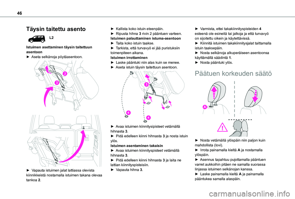 TOYOTA PROACE CITY VERSO 2020 Omistajan Käsikirja (in Finnish) 46
Täysin taitettu asento
L2
Istuimen asettaminen täysin taitettuun asentoon► Aseta selkänoja pöytäasentoon.
► Vapauta istuimen jalat lattiassa olevista kiinnikkeist TOYOTA PROACE CITY VERSO 2020 Omistajan Käsikirja (in Finnish) 46
Täysin taitettu asento
L2
Istuimen asettaminen täysin taitettuun asentoon► Aseta selkänoja pöytäasentoon.
► Vapauta istuimen jalat lattiassa olevista kiinnikkeist