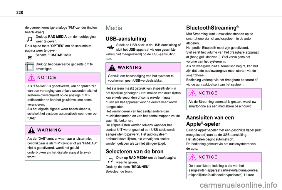 TOYOTA PROACE CITY VERSO 2020 Instructieboekje (in Dutch) 228
de overeenkomstige analoge “FM”-zender (indien beschikbaar).Druk op RAD MEDIA om de hoofdpagina weer te geven.Druk op de toets “OPTIES” om de secundaire pagina weer te geven.Schakel “FM- TOYOTA PROACE CITY VERSO 2020 Instructieboekje (in Dutch) 228
de overeenkomstige analoge “FM”-zender (indien beschikbaar).Druk op RAD MEDIA om de hoofdpagina weer te geven.Druk op de toets “OPTIES” om de secundaire pagina weer te geven.Schakel “FM-