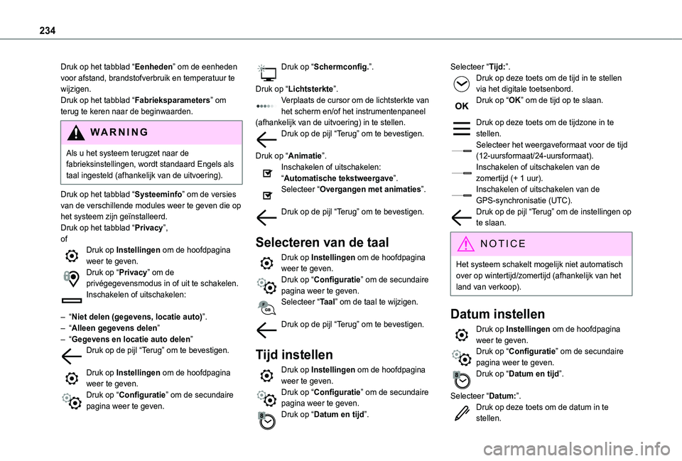 TOYOTA PROACE CITY VERSO 2020 Instructieboekje (in Dutch) 234
Druk op het tabblad “Eenheden” om de eenheden voor afstand, brandstofverbruik en temperatuur te wijzigen.Druk op het tabblad “Fabrieksparameters” om terug te keren naar de beginwaarden.
WA TOYOTA PROACE CITY VERSO 2020 Instructieboekje (in Dutch) 234
Druk op het tabblad “Eenheden” om de eenheden voor afstand, brandstofverbruik en temperatuur te wijzigen.Druk op het tabblad “Fabrieksparameters” om terug te keren naar de beginwaarden.
WA