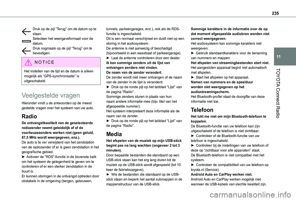 TOYOTA PROACE CITY VERSO 2020 Instructieboekje (in Dutch) 235
TOYOTA Connect Radio
11
Druk op de pijl “Terug” om de datum op te slaan.Selecteer het weergaveformaat voor de datum.Druk nogmaals op de pijl “Terug” om te bevestigen.
NOTIC E
Het instellen TOYOTA PROACE CITY VERSO 2020 Instructieboekje (in Dutch) 235
TOYOTA Connect Radio
11
Druk op de pijl “Terug” om de datum op te slaan.Selecteer het weergaveformaat voor de datum.Druk nogmaals op de pijl “Terug” om te bevestigen.
NOTIC E
Het instellen