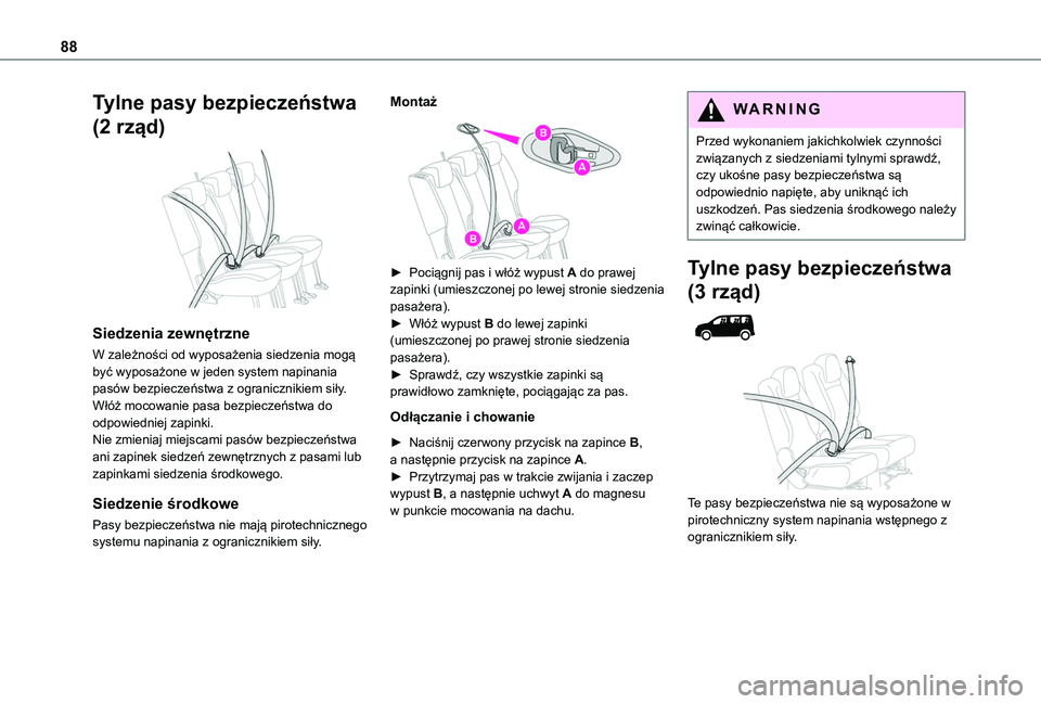 TOYOTA PROACE CITY VERSO 2020 Instrukcja obsługi (in Polish) 88
Tylne pasy bezpieczeństwa
(2 rząd)
Siedzenia zewnętrzne
W zależności od wyposażenia siedzenia mogą być wyposażone w jeden system napinania pasów bezpieczeństwa z ogranicznikiem siły TOYOTA PROACE CITY VERSO 2020 Instrukcja obsługi (in Polish) 88
Tylne pasy bezpieczeństwa
(2 rząd)
Siedzenia zewnętrzne
W zależności od wyposażenia siedzenia mogą być wyposażone w jeden system napinania pasów bezpieczeństwa z ogranicznikiem siły