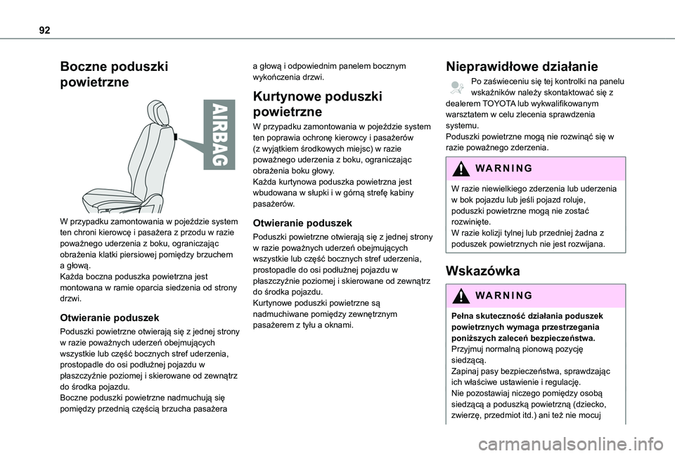 TOYOTA PROACE CITY VERSO 2020 Instrukcja obsługi (in Polish) 92
Boczne poduszki
powietrzne
W przypadku zamontowania w pojeździe system ten chroni kierowcę i pasażera z przodu w razie poważnego uderzenia z boku, ograniczając obrażenia klatki piersiowej TOYOTA PROACE CITY VERSO 2020 Instrukcja obsługi (in Polish) 92
Boczne poduszki
powietrzne
W przypadku zamontowania w pojeździe system ten chroni kierowcę i pasażera z przodu w razie poważnego uderzenia z boku, ograniczając obrażenia klatki piersiowej