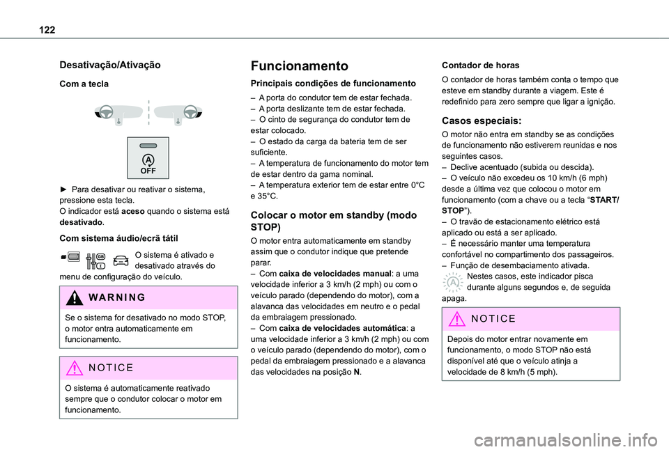 TOYOTA PROACE CITY VERSO 2020 Manual de utilização (in Portuguese) 122
Desativação/Ativação
Com a tecla
► Para desativar ou reativar o sistema, pressione esta tecla.O indicador está aceso quando o sistema está desativado.
Com sistema áudio/ecrã táti TOYOTA PROACE CITY VERSO 2020 Manual de utilização (in Portuguese) 122
Desativação/Ativação
Com a tecla
► Para desativar ou reativar o sistema, pressione esta tecla.O indicador está aceso quando o sistema está desativado.
Com sistema áudio/ecrã táti