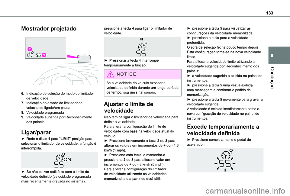 TOYOTA PROACE CITY VERSO 2020 Manual de utilização (in Portuguese) 133
Condução
6
Mostrador projetado
6.Indicação de seleção do modo do limitador de velocidade
7.Indicação do estado do limitador de velocidade ligado/em pausa
8.Velocidade programada
9.Veloc TOYOTA PROACE CITY VERSO 2020 Manual de utilização (in Portuguese) 133
Condução
6
Mostrador projetado
6.Indicação de seleção do modo do limitador de velocidade
7.Indicação do estado do limitador de velocidade ligado/em pausa
8.Velocidade programada
9.Veloc