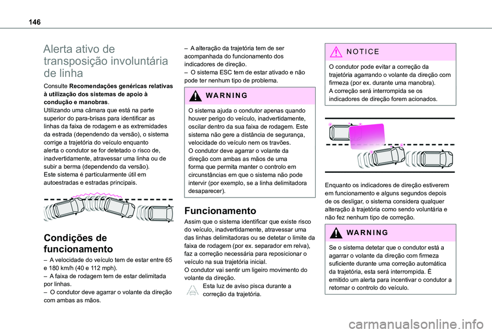 TOYOTA PROACE CITY VERSO 2020 Manual de utilização (in Portuguese) 146
Alerta ativo de
transposição involuntária
de linha
Consulte Recomendações genéricas relativas à utilização dos sistemas de apoio à condução e manobras.Utilizando uma câmara que est TOYOTA PROACE CITY VERSO 2020 Manual de utilização (in Portuguese) 146
Alerta ativo de
transposição involuntária
de linha
Consulte Recomendações genéricas relativas à utilização dos sistemas de apoio à condução e manobras.Utilizando uma câmara que est
