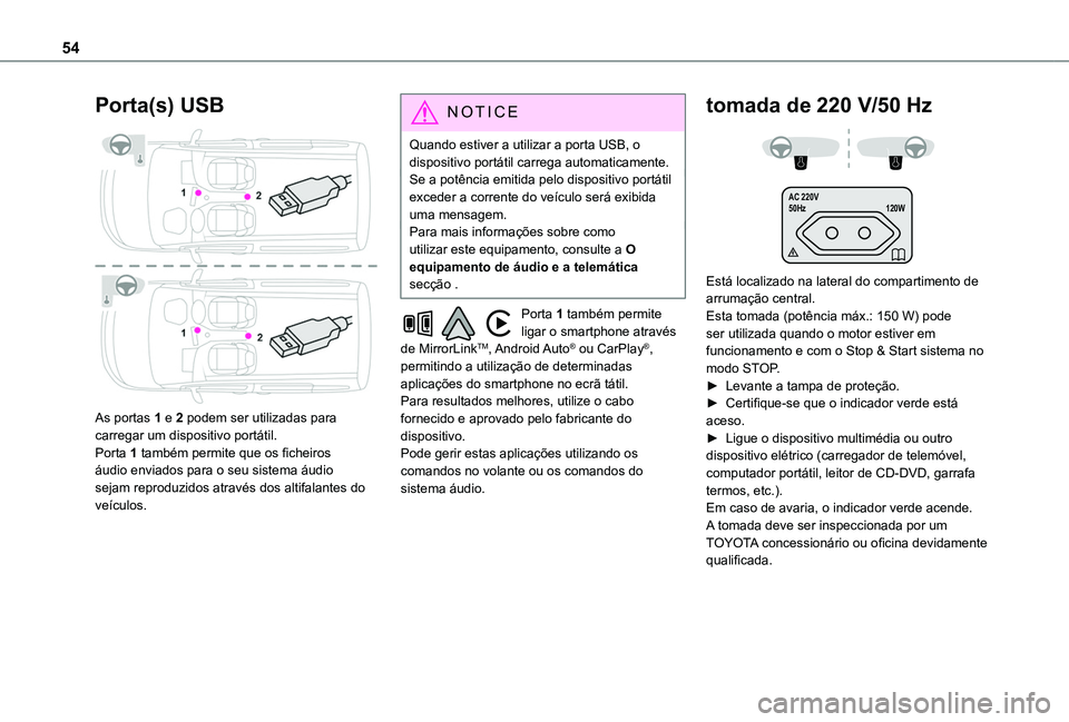 TOYOTA PROACE CITY VERSO 2020 Manual de utilização (in Portuguese) 54
Porta(s) USB
As portas 1 e 2 podem ser utilizadas para carregar um dispositivo portátil.Porta 1 também permite que os ficheiros áudio enviados para o seu sistema áudio sejam reproduzidos atr TOYOTA PROACE CITY VERSO 2020 Manual de utilização (in Portuguese) 54
Porta(s) USB
As portas 1 e 2 podem ser utilizadas para carregar um dispositivo portátil.Porta 1 também permite que os ficheiros áudio enviados para o seu sistema áudio sejam reproduzidos atr