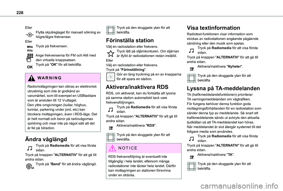 TOYOTA PROACE CITY VERSO 2020  Bruksanvisningar (in Swedish) 226
EllerFlytta skjutreglaget för manuell sökning av högre/lägre frekvenser.EllerTryck på frekvensen. 
Ange frekvenserna för FM och AM med den virtuella knappsatsen.Tryck på "OK" för a