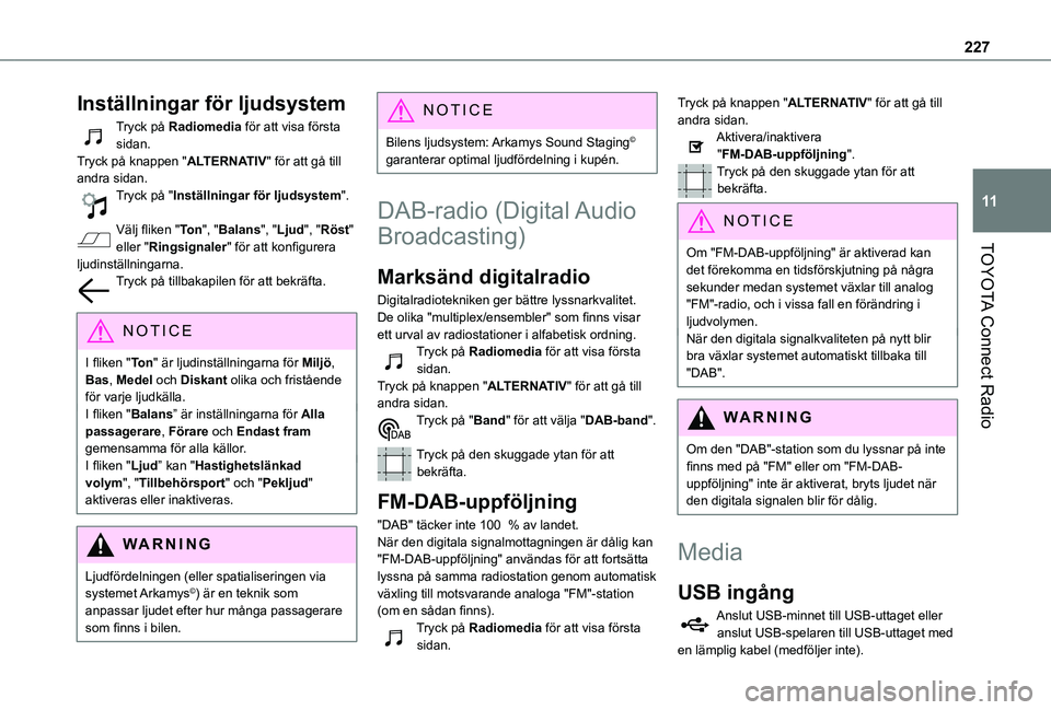 TOYOTA PROACE CITY VERSO 2020  Bruksanvisningar (in Swedish) 227
TOYOTA Connect Radio
11
Inställningar för ljudsystem
Tryck på Radiomedia för att visa första sidan.Tryck på knappen "ALTERNATIV" för att gå till andra sidan.Tryck på "Inställ