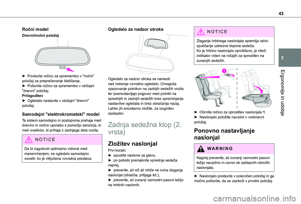 TOYOTA PROACE CITY VERSO 2020  Navodila Za Uporabo (in Slovenian) 43
Ergonomija in udobje
3
Ročni model
Dnevni/nočni položaj 
 
► Povlecite ročico za spremembo v "nočni" 
položaj za preprečevanje bleščanja.► Potisnite ročico za spremembo v obi