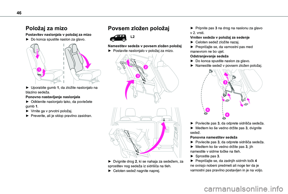 TOYOTA PROACE CITY VERSO 2020  Navodila Za Uporabo (in Slovenian) 46
Položaj za mizo
Postavitev naslonjala v položaj za mizo► Do konca spustite naslon za glavo. 
 
► Uporabite gumb 1, da zložite naslonjalo na blazino sedeža.Ponovno nastavljanje naslonjala►