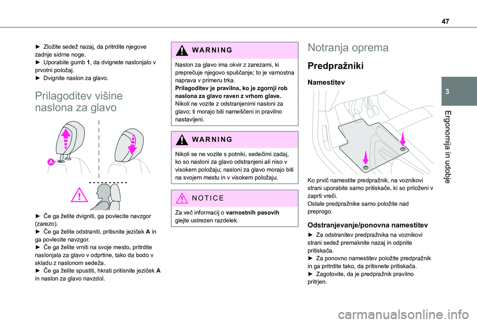 TOYOTA PROACE CITY VERSO 2020  Navodila Za Uporabo (in Slovenian) 47
Ergonomija in udobje
3
► Zložite sedež nazaj, da pritrdite njegove zadnje sidrne noge.► Uporabite gumb 1, da dvignete naslonjalo v prvotni položaj.► Dvignite naslon za glavo.
Prilagoditev 