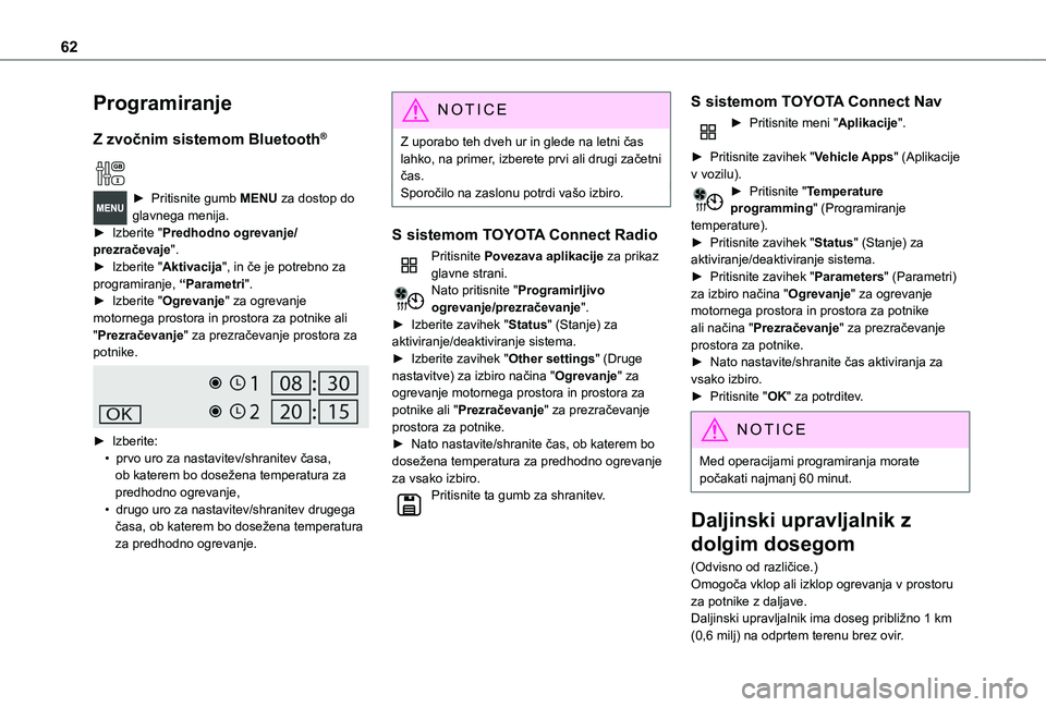 TOYOTA PROACE CITY VERSO 2020  Navodila Za Uporabo (in Slovenian) 62
Programiranje
Z zvočnim sistemom Bluetooth®
  
► Pritisnite gumb MENU za dostop do glavnega menija. ► Izberite "Predhodno ogrevanje/prezračevaje".► Izberite "Aktivacija", i