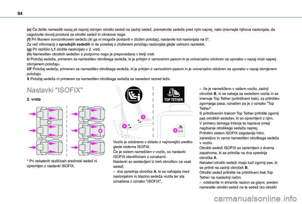 TOYOTA PROACE CITY VERSO 2020  Navodila Za Uporabo (in Slovenian) 94
(e) Če želite namestiti nazaj ali naprej obrnjen otroški sedež na zadnji sedež, premaknite sedeže pred njim naprej, nato izravnajte njihova naslonjala, da zagotovite dovolj prostora za otroš