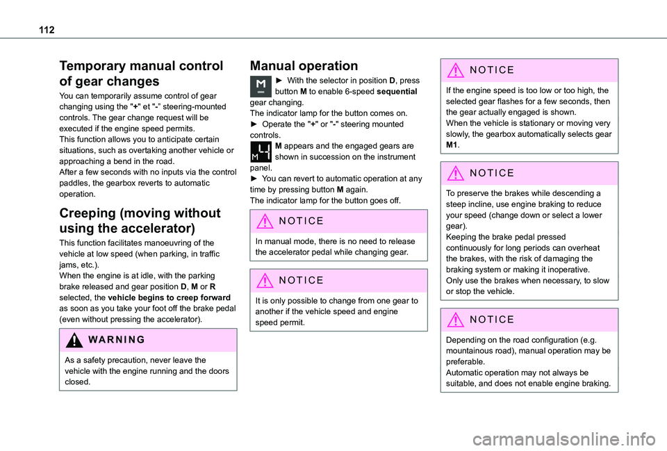 TOYOTA PROACE CITY VERSO 2021 Owners Manual 11 2
Temporary manual control
of gear changes
You can temporarily assume control of gear changing using the "+" et "-” steering-mounted controls. The gear change request will be execute TOYOTA PROACE CITY VERSO 2021 Owners Manual 11 2
Temporary manual control
of gear changes
You can temporarily assume control of gear changing using the "+" et "-” steering-mounted controls. The gear change request will be execute
