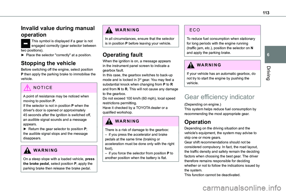 TOYOTA PROACE CITY VERSO 2021 Owners Manual 11 3
Driving
6
Invalid value during manual
operation
This symbol is displayed if a gear is not engaged correctly (gear selector between two positions).► Place the selector "correctly" at a TOYOTA PROACE CITY VERSO 2021 Owners Manual 11 3
Driving
6
Invalid value during manual
operation
This symbol is displayed if a gear is not engaged correctly (gear selector between two positions).► Place the selector "correctly" at a